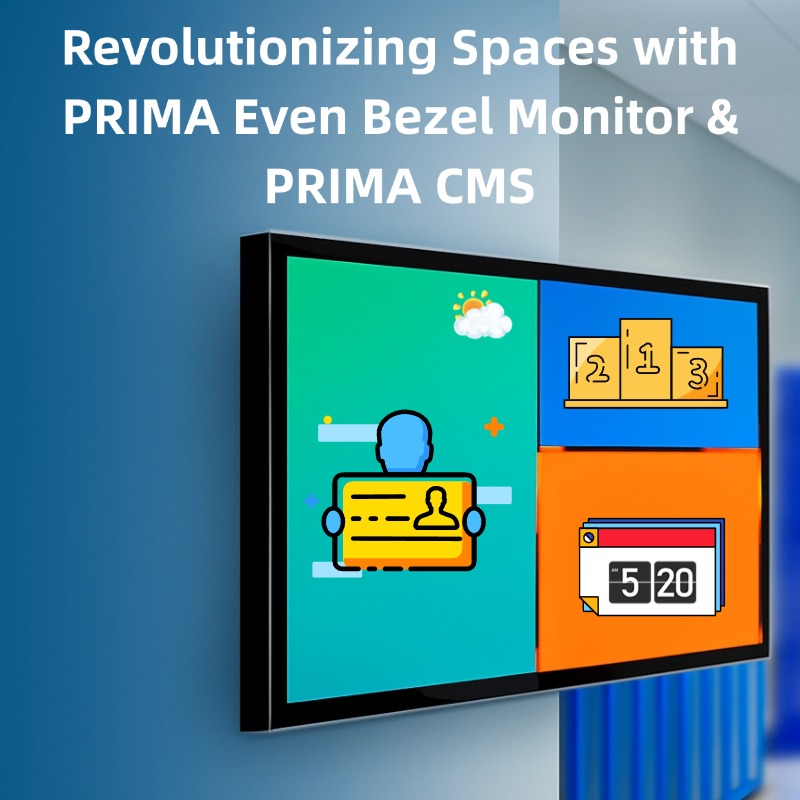 PRIMA Even Bezel Monitor with PRIMA CMS: Optimizing Commercial and Educational Spaces