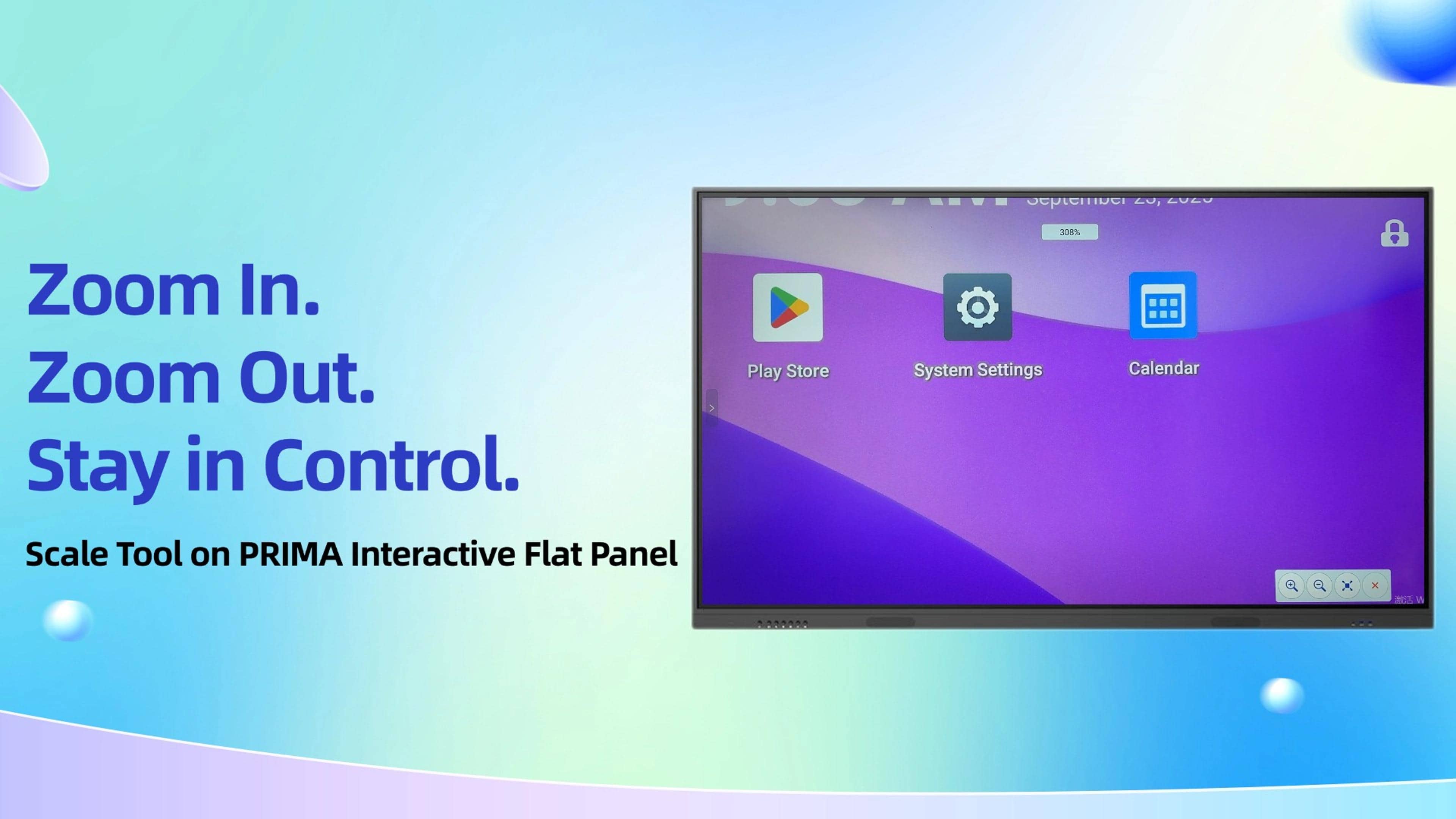Zoom In. Zoom Out. Total Control. Scale Tool on PRIMA Interactive Flat Panel